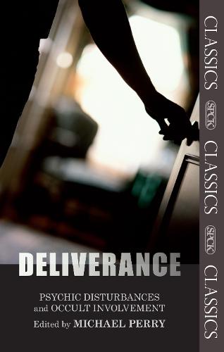 Deliverance: Psychic Disturbances And Occult Movement: Fully Updated And Expanded Edition - SPCK Classics (Paperback)