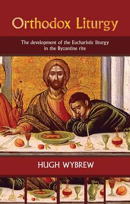 The Orthodox Liturgy: The Development of the Eucharistic Liturgy in the Byzantine Rite (Paperback)