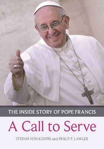 Call to Serve, A: The Inside Story Of Pope Francis  -  Who He Is, How He Lives, What He Asks (Paperback)