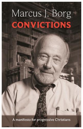Convictions: A Manifesto for Progressive Christians (Paperback)