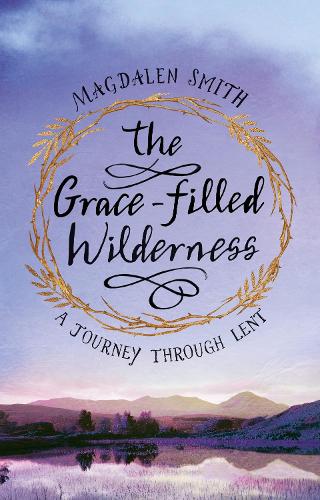 The Grace-filled Wilderness: A Six-week Course for Lent (Paperback)