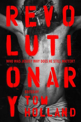 Revolutionary: Who was Jesus? Why does he Still Matter? (Hardback)