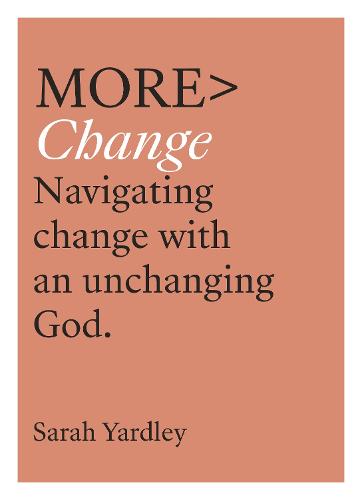 More Change: Navigating Change with an Unchanging God - more BOOKS (Paperback)