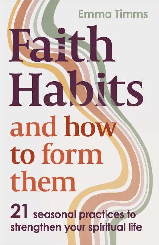 Emma Timms Faith Habits and How To Form Them