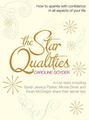 The Star Qualities: How to Sparkle With Confidence in All Aspects of Your Life (Hardback)