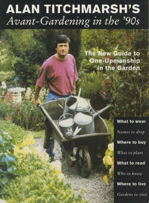 Avant-gardening in the '90s: The New Guide to One-upmanship in the Garden (Paperback)
