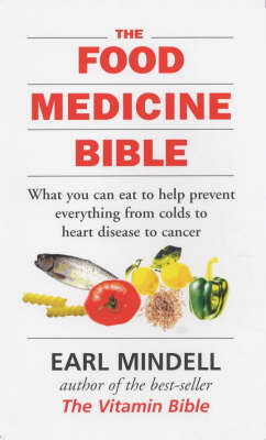 The Food Medicine Bible: What You Can Eat to Help Prevent Everything from Colds to Heart Disease to Cancer (Paperback)