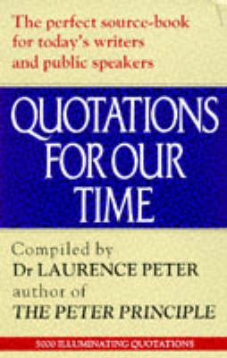 Quotations for Our Time: Gems of Wit, Brevity and Originality from Minds Ancient and Modern (Paperback)