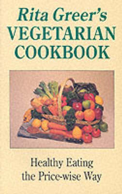 Rita Greer's Vegetarian Cookbook: Healthy Eating the Price-wise Way (Paperback)