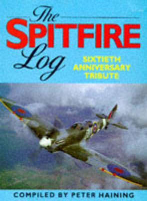The Spitfire Log: A Sixtieth Anniversary Tribute (Paperback)