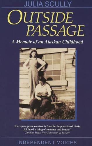 Outside Passage: A Memoir of an Alaskan Childhood - Independent Voices S. (Paperback)