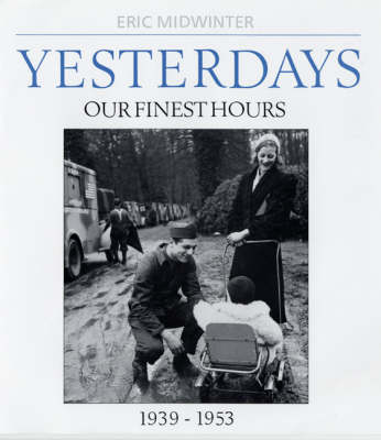 Yesterdays: Yesterdays Our Finest Hours 1939-1953 v. 2 (Hardback)