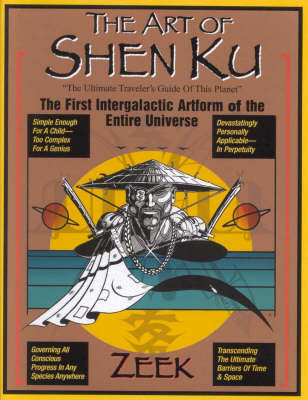 The Art of Shen Ku: The Ultimate Traveller's Guide of This Planet (Paperback)