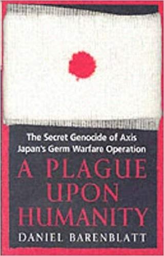 A Plague Upon Humanity: The Secret Genocide of Axis Japan's Warfare Operation (Paperback)