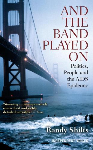 And the Band Played On: Politics, People, and the AIDS Epidemic (Paperback)