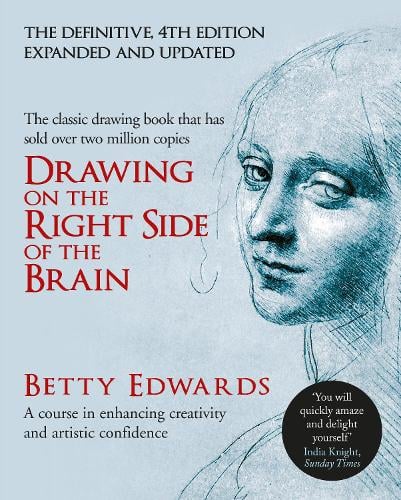Drawing on the Right Side of the Brain: A Course in Enhancing Creativity and Artistic Confidence: definitive 4th edition (Hardback)