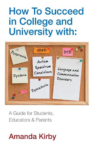 How to Succeed at College and University with Specific Learning Difficulties: A Guide for Students, Educators and Parents (Paperback)
