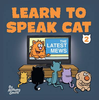 Learn to Speak Cat 2: The Latest Mews (Hardback)