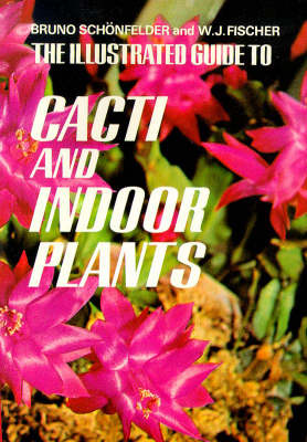 The Illustrated Guide to Cacti and Indoor Plants - Illustrated Guide (Hardback)