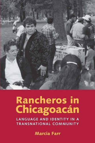 Rancheros in Chicagoacan: Language and Identity in a Transnational Community (Paperback)