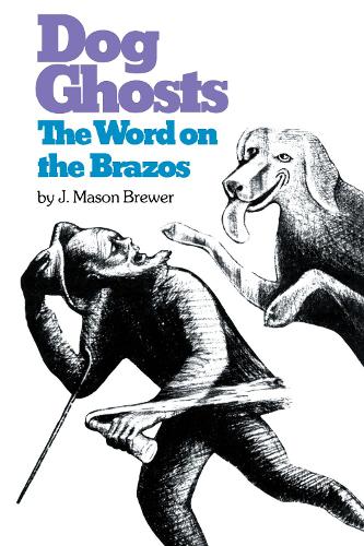 Dog Ghosts and The Word on the Brazos: Negro Preacher Tales from the Brazos Bottoms of Texas (Paperback)