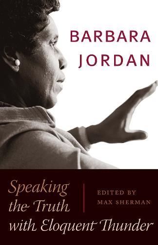 Barbara Jordan: Speaking the Truth with Eloquent Thunder - Louann Atkins Temple Women & Culture Series (Hardback)