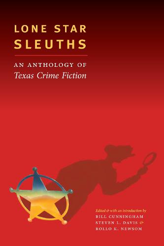 Lone Star Sleuths: An Anthology of Texas Crime Fiction - Southwestern Writers Collection Series, Wittliff Collections at Texas State University (Paperback)