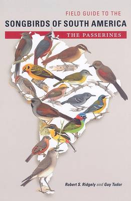 Field Guide to the Songbirds of South America: The Passerines - Mildred Wyatt-Wold Series in Ornithology (Hardback)