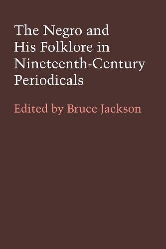 The Negro and His Folklore in Nineteenth-Century Periodicals - American Folklore Society Bibliographical and Special Series (Paperback)