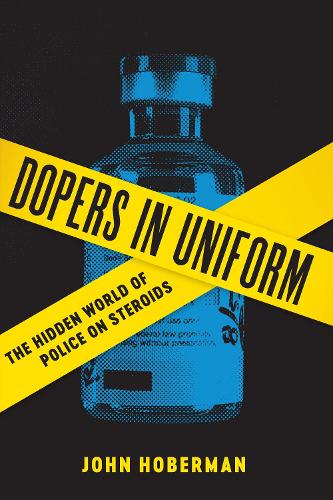 Cover Dopers in Uniform: The Hidden World of Police on Steroids