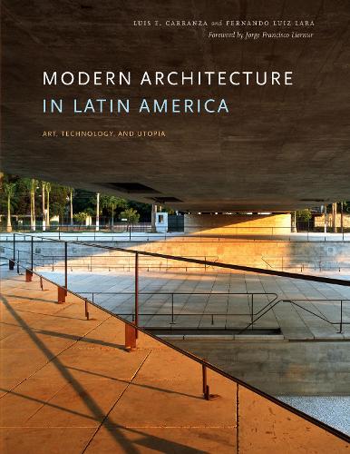 Modern Architecture in Latin America: Art, Technology, and Utopia - Joe R. and Teresa Lozano Long Series in Latin American and Latino Art and Culture (Paperback)