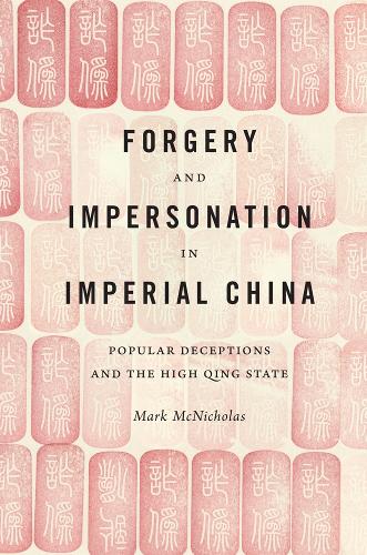 Cover Forgery and Impersonation in Imperial China: Popular Deceptions and the High Qing State