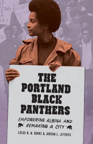 Cover The Portland Black Panthers: Empowering Albina and Remaking a City