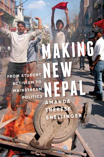 Making New Nepal: From Student Activism to Mainstream Politics (Hardback)