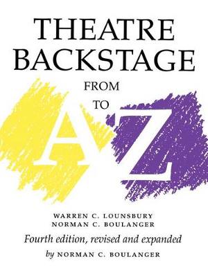 Theatre Backstage from a to Z by Warren C. Lounsbury, Norman