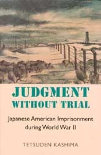 Judgment Without Trial: Japanese American Imprisonment During World War II (Paperback)