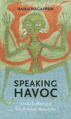 Speaking Havoc: Social Suffering and South Asian Narratives (Hardback)