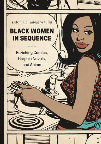 Black Women in Sequence: Re-inking Comics, Graphic Novels, and Anime (Paperback)