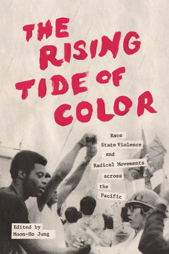 The Rising Tide of Color: Race, State Violence, and Radical Movements across the Pacific - Emil and Kathleen Sick Book Series in Western History and Biography (Paperback)