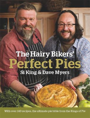 The Hairy Bikers' Perfect Pies: The Ultimate Pie Bible from the Kings of Pies - The Hairy Bikers (Hardback)