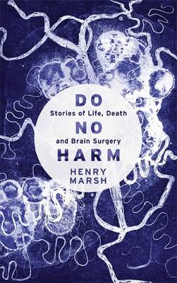 Do No Harm: Stories of Life, Death and Brain Surgery (Hardback)