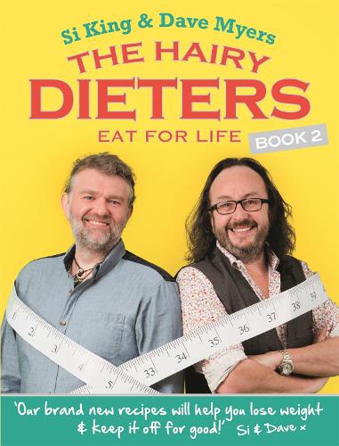 The Hairy Dieters Eat for Life: How to Love Food, Lose Weight and Keep it Off for Good! - The Hairy Bikers (Paperback)