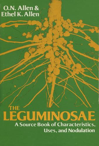 The Leguminosae, a Source Book of Characteristics, Uses, and Nodulation (Hardback)