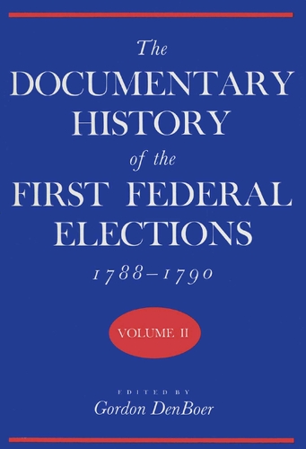 The Documentary History of the First Federal Elections, 1788-90 v. 2 (Hardback)