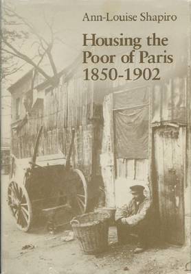 Housing the Poor of Paris, 1850-1902 (Hardback)