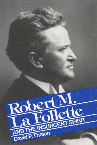 Robert M.La Follette and the Insurgent Spirit (Paperback)