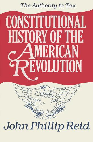 Constitutional History of the American Revolution v. 2; Authority to Tax (Paperback)