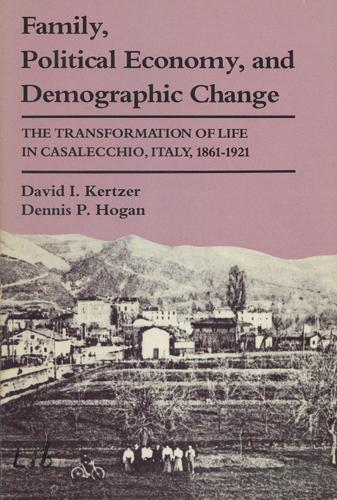 Family, Political Economy and Demographic Change: Transformation of Life in Casalecchio, Italy, 1861-1921 (Paperback)