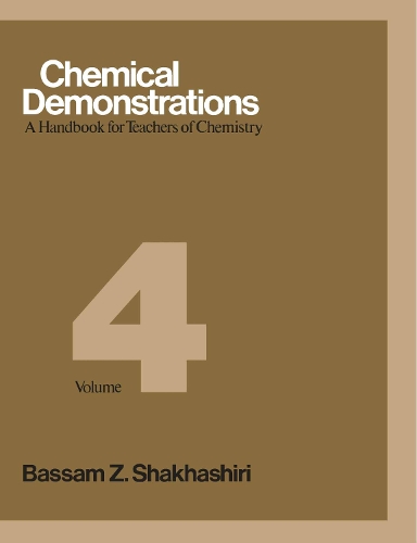Chemical Demonstrations, Volume Four: A Handbook for Teachers of Chemistry (Hardback)