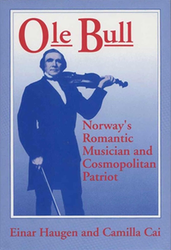 Ole Bull: Norway's Romantic Musician and Cosmopolitan Patriot (Hardback)